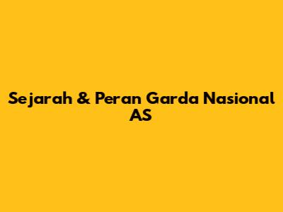 Sejarah & Peran Garda Nasional AS