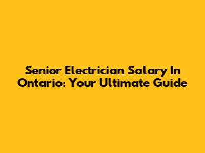 Senior Electrician Salary In Ontario: Your Ultimate Guide