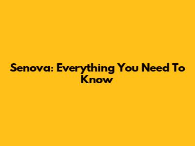 Senova: Everything You Need To Know