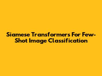 Siamese Transformers For Few-Shot Image Classification