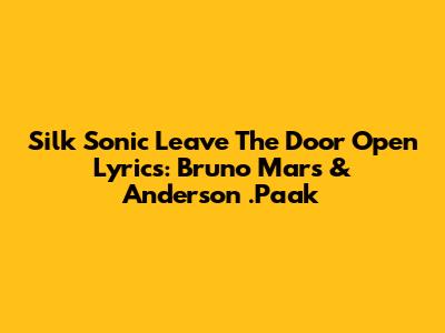Silk Sonic "Leave The Door Open" Lyrics: Bruno Mars & Anderson .Paak
