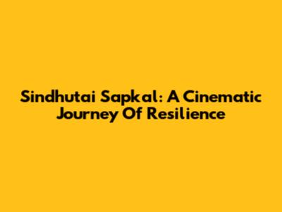Sindhutai Sapkal: A Cinematic Journey Of Resilience