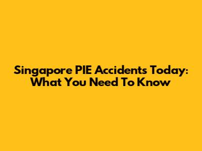 Singapore PIE Accidents Today: What You Need To Know