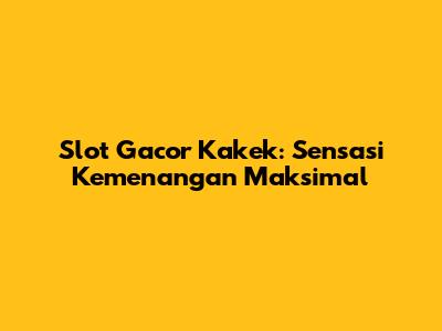 Slot Gacor Kakek: Sensasi Kemenangan Maksimal