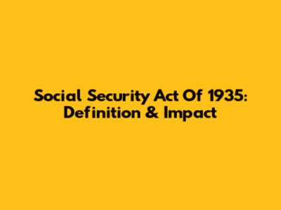 Social Security Act Of 1935: Definition & Impact