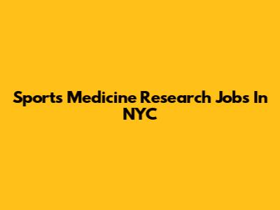 Sports Medicine Research Jobs In NYC