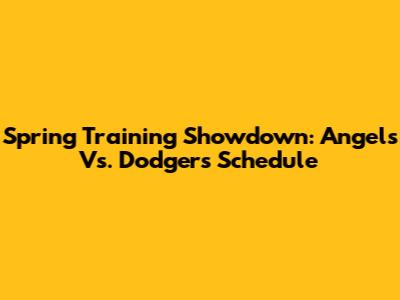 Spring Training Showdown: Angels Vs. Dodgers Schedule
