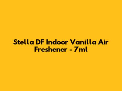 Stella DF Indoor Vanilla Air Freshener - 7ml