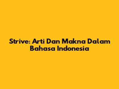 Strive: Arti Dan Makna Dalam Bahasa Indonesia