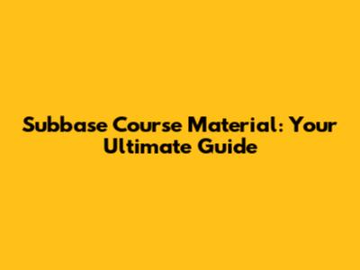 Subbase Course Material: Your Ultimate Guide