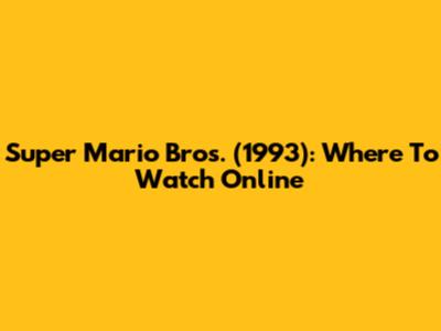 Super Mario Bros. (1993): Where To Watch Online