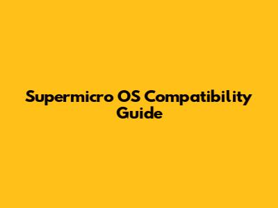 Supermicro OS Compatibility Guide