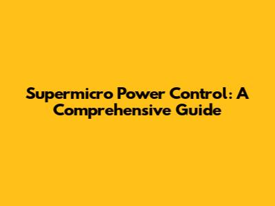 Supermicro Power Control: A Comprehensive Guide