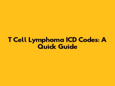 T Cell Lymphoma ICD Codes: A Quick Guide