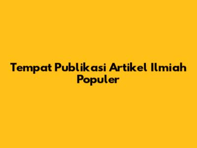 Tempat Publikasi Artikel Ilmiah Populer