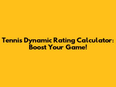 Tennis Dynamic Rating Calculator: Boost Your Game!