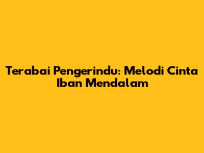 Terabai Pengerindu: Melodi Cinta Iban Mendalam