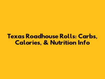 Texas Roadhouse Rolls: Carbs, Calories, & Nutrition Info