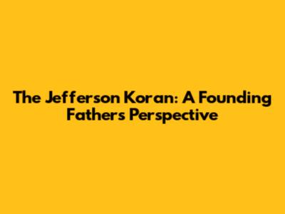 The Jefferson Koran: A Founding Father's Perspective