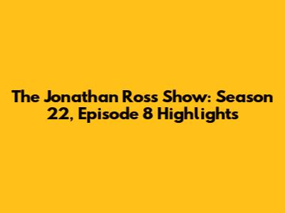 The Jonathan Ross Show: Season 22, Episode 8 Highlights
