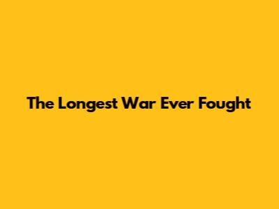 The Longest War Ever Fought