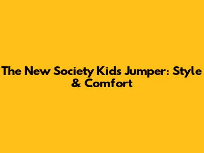 The New Society Kids Jumper: Style & Comfort