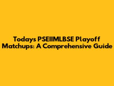 Today's PSEIIMLBSE Playoff Matchups: A Comprehensive Guide