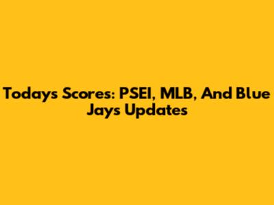 Today's Scores: PSEI, MLB, And Blue Jays Updates