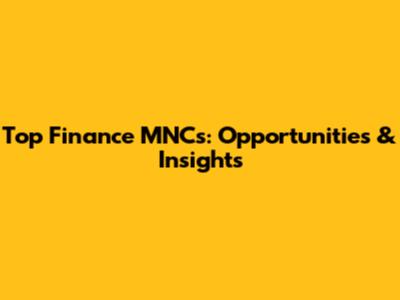 Top Finance MNCs: Opportunities & Insights
