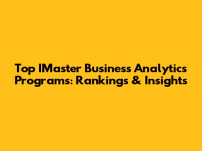 Top IMaster Business Analytics Programs: Rankings & Insights