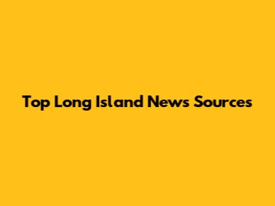 Top Long Island News Sources