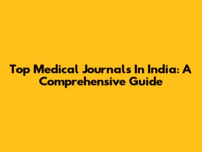 Top Medical Journals In India: A Comprehensive Guide