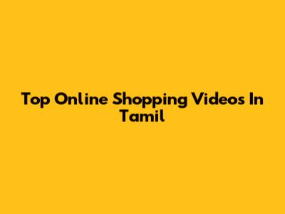 Top Online Shopping Videos In Tamil
