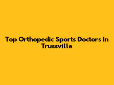 Top Orthopedic Sports Doctors In Trussville