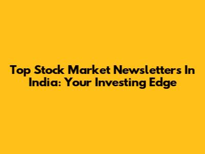 Top Stock Market Newsletters In India: Your Investing Edge