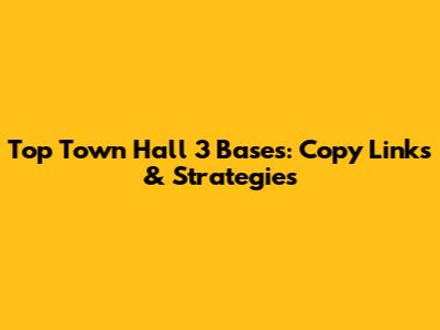 Top Town Hall 3 Bases: Copy Links & Strategies