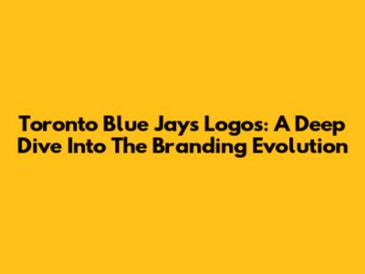 Toronto Blue Jays Logos: A Deep Dive Into The Branding Evolution