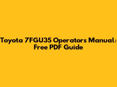 Toyota 7FGU35 Operator's Manual: Free PDF Guide