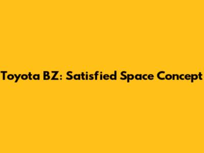 Toyota BZ: Satisfied Space Concept