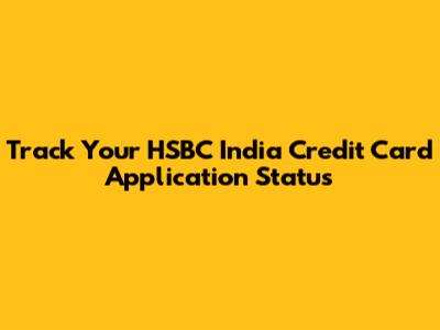 Track Your HSBC India Credit Card Application Status
