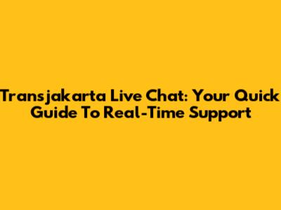 Transjakarta Live Chat: Your Quick Guide To Real-Time Support