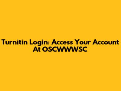 Turnitin Login: Access Your Account At OSCWWWSC
