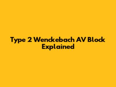 Type 2 Wenckebach AV Block Explained