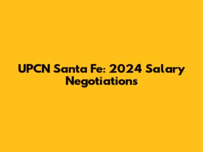 UPCN Santa Fe: 2024 Salary Negotiations