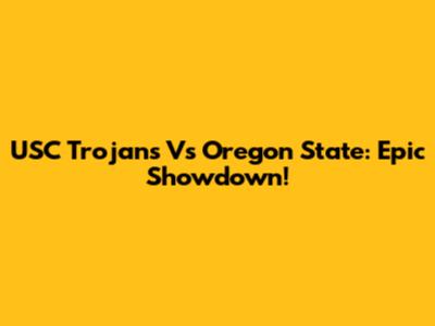 USC Trojans Vs Oregon State: Epic Showdown!
