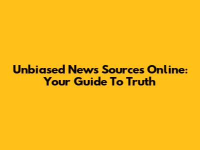 Unbiased News Sources Online: Your Guide To Truth