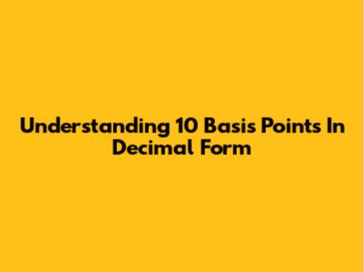 Understanding 10 Basis Points In Decimal Form
