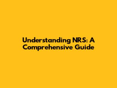 Understanding NRS: A Comprehensive Guide