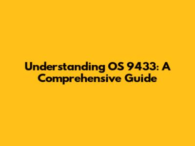 Understanding OS 9433: A Comprehensive Guide