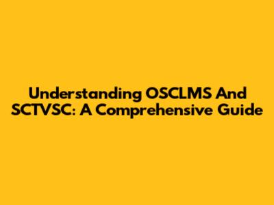 Understanding OSCLMS And SCTVSC: A Comprehensive Guide